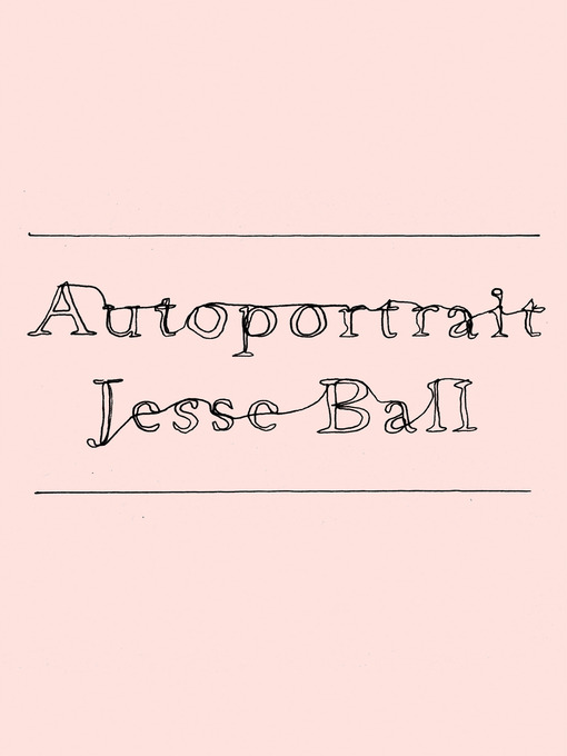 Title details for Autoportrait by Jesse Ball - Available